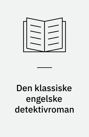 Den klassiske engelske detektivroman : Dorothy L. Sayers og Agatha Christie