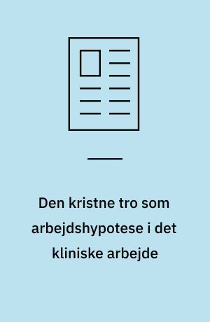Den kristne tro som arbejdshypotese i det kliniske arbejde