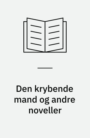 Den krybende mand og andre noveller