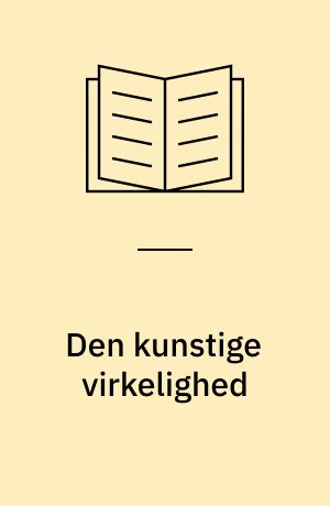 Den kunstige virkelighed : EDB, teknologi og etik