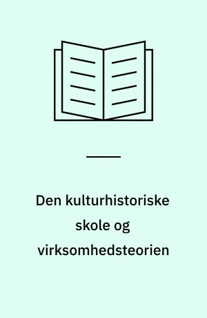 Den kulturhistoriske skole og virksomhedsteorien : en studiehåndbog