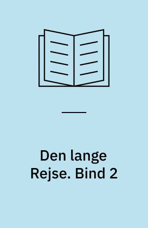 Den lange Rejse. Bind 2