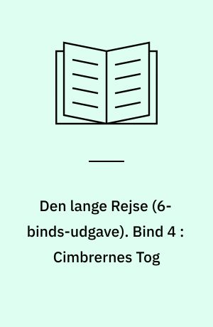 Den lange Rejse. Bind 4 : Cimbrernes Tog