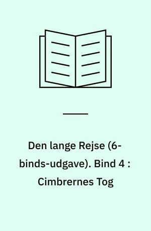 Den lange Rejse. Bind 4 : Cimbrernes Tog