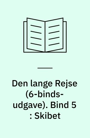 Den lange Rejse. Bind 5 : Skibet