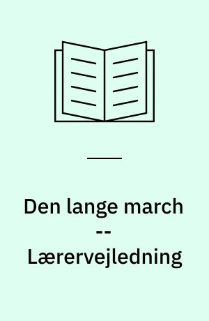 Den lange march : revolutionen i Kina 1911-1949 -- Lærervejledning