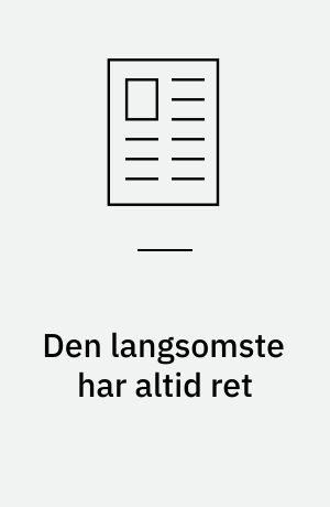 Den langsomste har altid ret