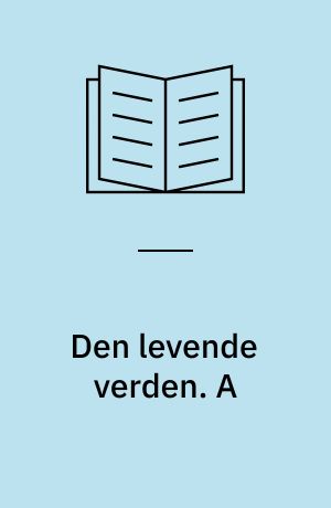 Den levende verden : grundbog. A