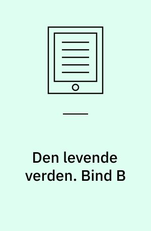 Den levende verden : grundbog. Bind B