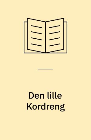 Den lille Kordreng : Fortælling for mine smaa Venner : en virkelig Begivenhed