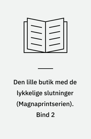 Den lille butik med de lykkelige slutninger. Bind 2 (Stor skrift)