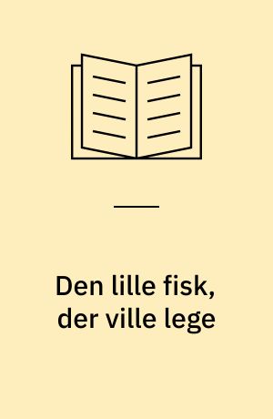 Den lille fisk, der ville lege