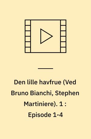 Den lille havfrue. 1 : Episode 1-4