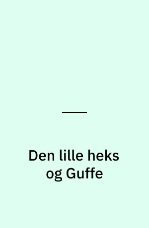 Den lille heks og Guffe