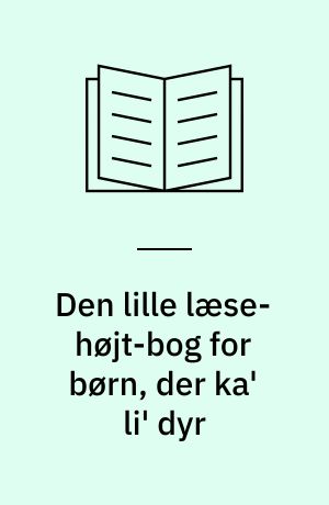 Den lille læse-højt-bog for børn, der ka' li' dyr