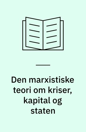 Den marxistiske teori om kriser, kapital og staten