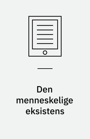 Den menneskelige eksistens : introduktion til den eksistentielle fænomenologi