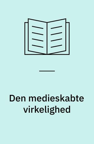 Den medieskabte virkelighed