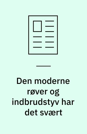 Den moderne røver og indbrudstyv har det svært