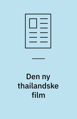Den ny thailandske film : rapport fra et af de nye kraftcentre i asisatisk film