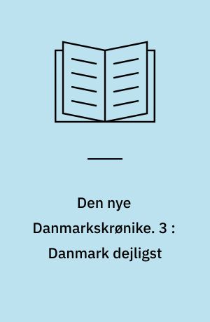 Den nye Danmarkskrønike. 3 : Danmark dejligst