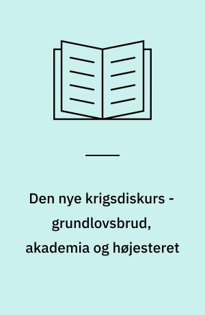 Den nye krigsdiskurs - grundlovsbrud, akademia og højesteret