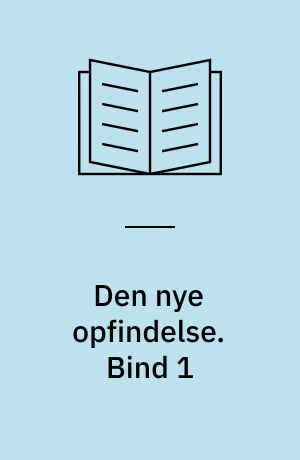 Den nye opfindelse. Bind 1