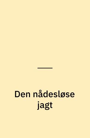 Den nådesløse jagt