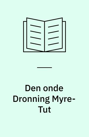 Den onde Dronning Myre-Tut