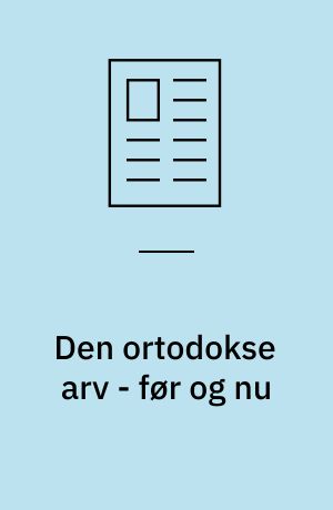 Den ortodokse arv - før og nu
