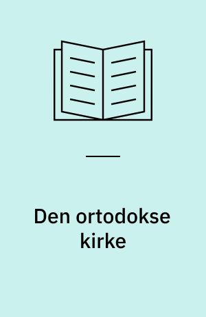 Den ortodokse kirke : emnehefte