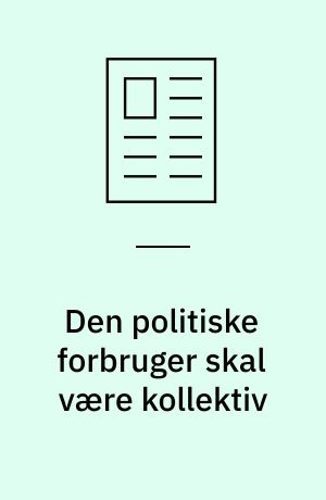 Den politiske forbruger skal være kollektiv