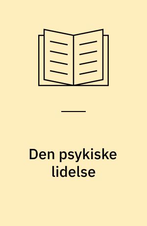 Den psykiske lidelse : psykiatri for social- og sundhedsassistenter