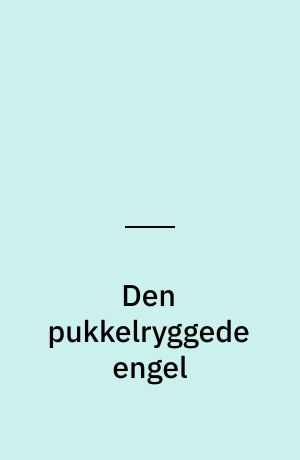 Den pukkelryggede engel