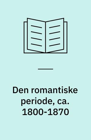 Den romantiske periode, ca. 1800-1870