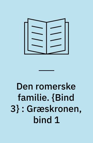 Den romerske familie. {Bind 3} : Græskronen, bind 1