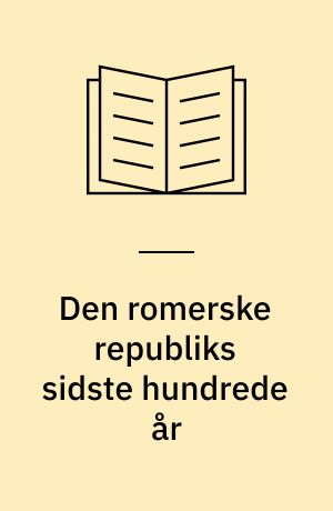 Den romerske republiks sidste hundrede år