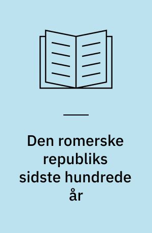 Den romerske republiks sidste hundrede år
