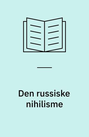 Den russiske nihilisme : baggrunden for Dostoevskijs roman De besatte