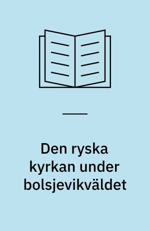 Den ryska kyrkan under bolsjevikväldet