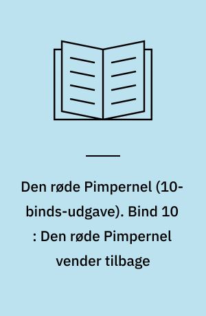 Den røde Pimpernel. Bind 10 : Den røde Pimpernel vender tilbage