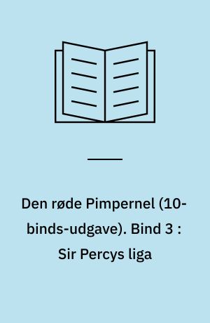 Den røde Pimpernel. Bind 3 : Sir Percys liga