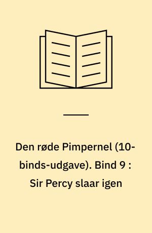 Den røde Pimpernel. Bind 9 : Sir Percy slaar igen