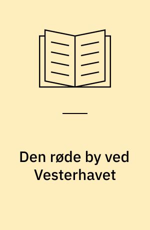 Den røde by ved Vesterhavet : Arthur Hellstens erindringer (ca. 1900-1960)