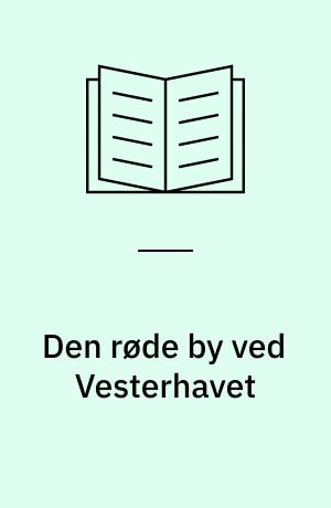Den røde by ved Vesterhavet : Arthur Hellstens erindringer (ca. 1900-1960)