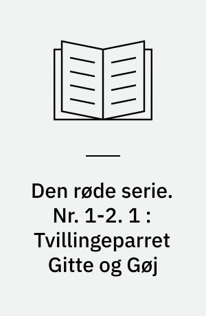 Den røde serie. Nr. 1-2. 1 : Tvillingeparret Gitte og Gøj