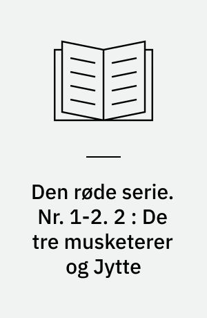 Den røde serie. Nr. 1-2. 2 : De tre musketerer og Jytte