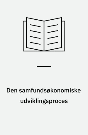 Den samfundsøkonomiske udviklingsproces : et kompendium om økonomisk vækst, konjunkturer og inflation til brug ved HA-undervisningen
