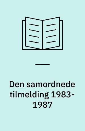 Den samordnede tilmelding 1983-1987 : ansøgere, optagne og påbegyndte til EFG, gymnasiet og HF