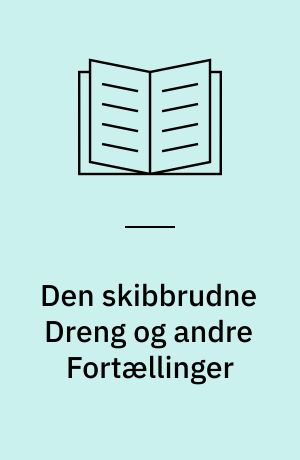 Den skibbrudne Dreng og andre Fortællinger